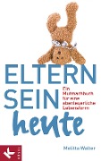 Eltern sein heute - Melitta Walter