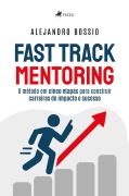 Cover-Bild zum Titel 'Fast Track Mentoring' von 'Alejandro Bossio'