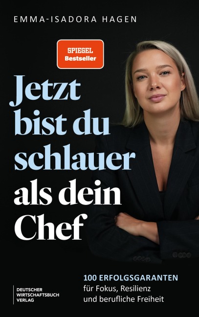 Jetzt bist du schlauer als dein Chef - Emma-Isadora Hagen