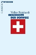 Cover-Bild zum Titel 'Geschichte der Schweiz' von 'Volker Reinhardt'