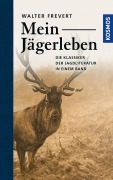 Cover-Bild zum Titel 'Mein Jägerleben' von 'Walter Frevert'
