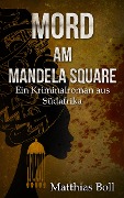 Cover-Bild zum Titel 'Mord am Mandela Square' von 'Matthias Boll'
