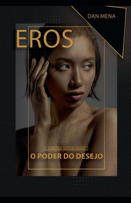 Eros O Poder Do Desejo - Dan Mena