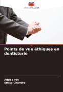 Cover-Bild zum Titel 'Points de vue éthiques en dentisterie' von 'Amit Tirth, Smita Chandra'