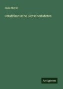 Cover-Bild zum Titel 'Ostafrikanische Gletscherfahrten' von 'Hans Meyer'