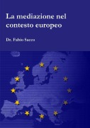 La mediazione nel contesto europeo - Fabio Sacco