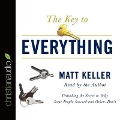 Key to Everything Lib/E: Unlocking the Secret to Why Some People Succeed and Others Don't - Matt Keller