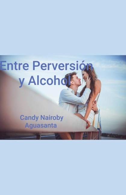 Entre Perversión y Alcohol - Candy Nairoby Aguasanta