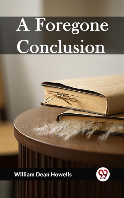 A Foregone Conclusion - William Dean Howells