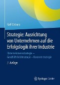 Strategie: Ausrichtung von Unternehmen auf die Erfolgslogik ihrer Industrie - Ralf Wicharz