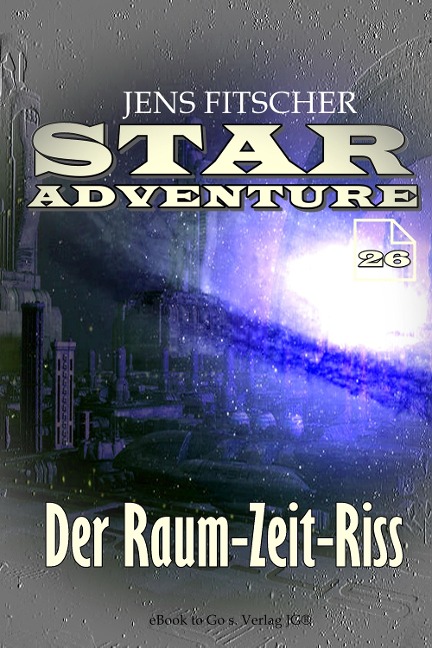 Der Raum-Zeit-Riss (STAR ADVENTURE 26) - Jens Fitscher