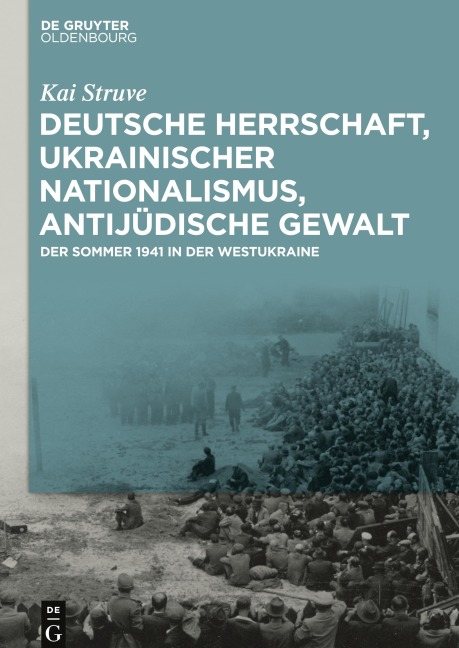Deutsche Herrschaft, ukrainischer Nationalismus, antijüdische Gewalt - Kai Struve