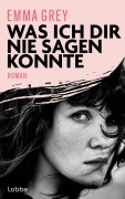 Cover-Bild zum Titel 'Was ich dir nie sagen konnte' von 'Emma Grey'