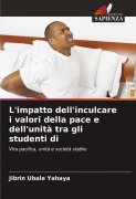 Cover-Bild zum Titel 'L'impatto dell'inculcare i valori della pace e dell'unità tra gli studenti di' von 'Jibrin Ubale Yahaya'