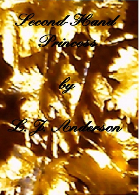 Second-Hand Princess (Second-Hand Princess Stories, #1) - Lorraine J. Anderson