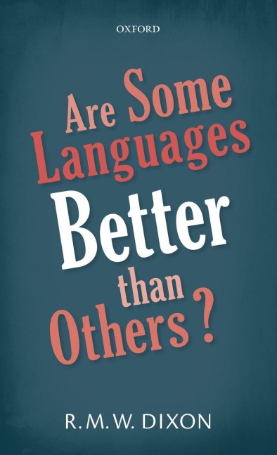 Are Some Languages Better Than Others? - R M W Dixon