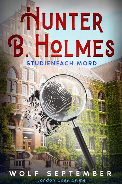 Hunter B. Holmes: Studienfach Mord - Wolf September