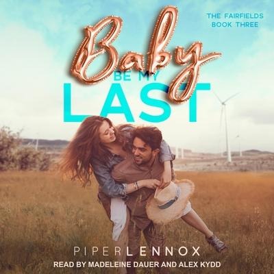 Baby, Be My Last Lib/E - Piper Lennox