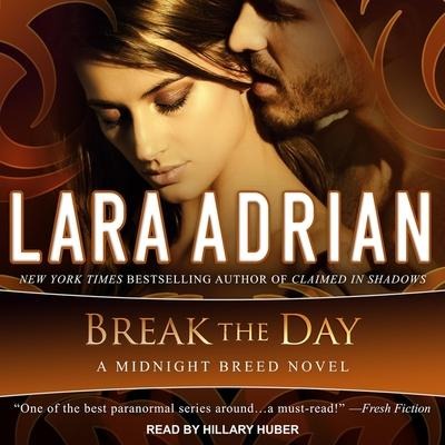 Break the Day Lib/E - Lara Adrian