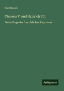 Cover-Bild zum Titel 'Clemens V. und Heinrich VII.' von 'Carl Wenck'
