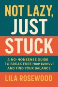 Cover-Bild zum Titel 'Not Lazy, Just Stuck" A No-Nonsense Guide to Break Free from Burnout and Find Your Balance (The Break Free Series, #2)' von 'Lila Rosewood'