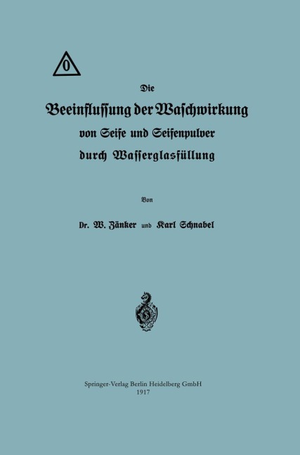 Die Beeinflussung der Waschwirkung von Seife und Seifenpulver durch Wasserglasfüllung - Karl Schnabel, Waldemar Zänker