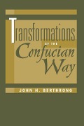 Cover-Bild zum Titel 'Transformations Of The Confucian Way' von 'John Berthrong'