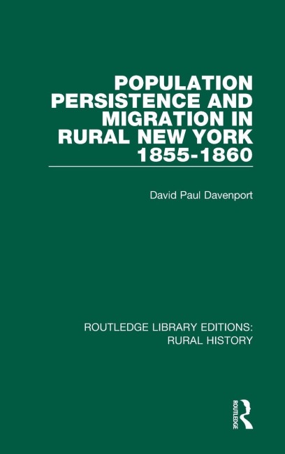 Population Persistence and Migration in Rural New York, 1855-1860 - David Paul Davenport