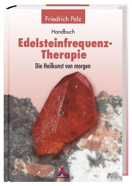 Handbuch Edelsteinfrequenz-Therapie - Friedrich Pelz