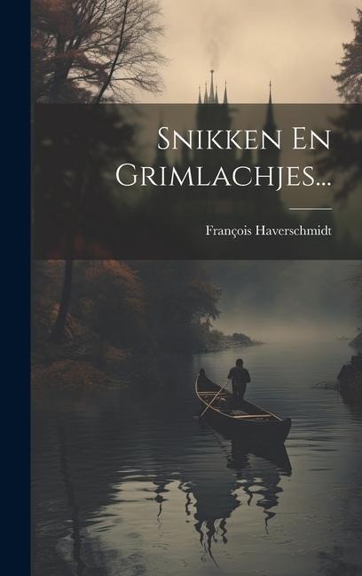 Snikken En Grimlachjes... - François Haverschmidt