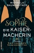 Cover-Bild zum Titel 'Sophie. Die Kaisermacherin' von 'Michaela Baumgartner'