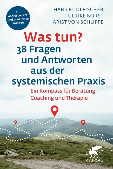 Was tun? 38 Fragen und Antworten aus der systemischen Praxis - Hans Rudi Fischer, Ulrike Borst, Arist Von Schlippe