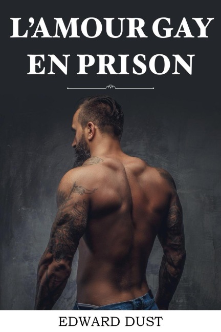 L'amour Gay en Prison (Histoires romantiques et érotiques gays, #2) - Edward Dust