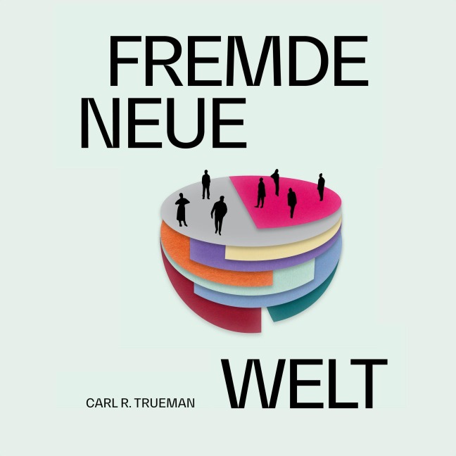 Fremde neue Welt - Carl Trueman