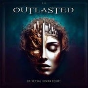 Universal Human Desire - Outlasted