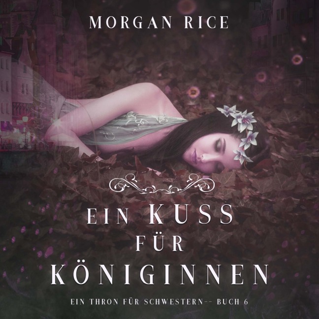 Ein Kuss für Königinnen (Ein Thron für Schwestern ¿Buch Sechs) - Morgan Rice