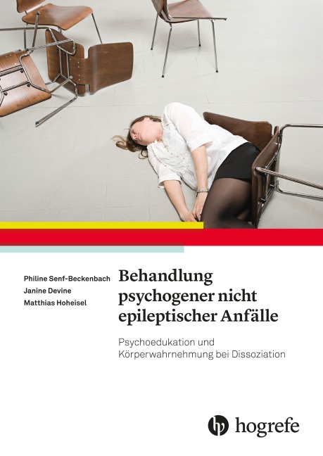Behandlung psychogener nicht epileptischer Anfälle - Philine Senf-Beckenbach, Matthias Hoheisel, Janine Devine