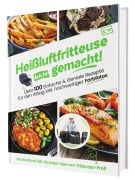 Cover-Bild zum Titel 'Heißluftfritteuse leicht gemacht! Über 100 Einfache & Geniale Rezepte für den Alltag inkl. hochwertiger Farbfotos | Das Heissluftfritteuse Kochbuch inkl. Einsteiger Tipps vom Friteusen-Profi' von 'Sven Gaiser'