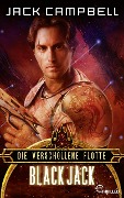 Die verschollene Flotte: Black Jack - Jack Campbell