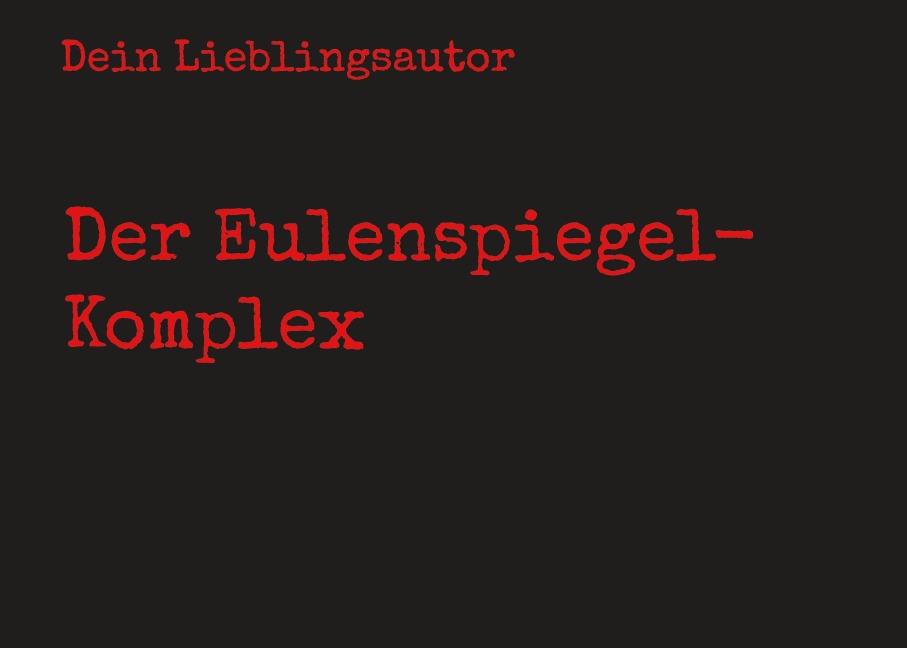 Der Eulenspiegel-Komplex - Dein Lieblingsautor
