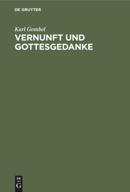 Vernunft und Gottesgedanke - Karl Gombel