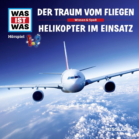 WAS IST WAS Hörspiel. Der Traum vom Fliegen / Helikopter im Einsatz. - Manfred Baur, Sebastian Haßler, Günther Illi