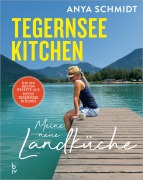 Cover-Bild zum Titel 'Tegernsee Kitchen' von 'Anya Schmidt'