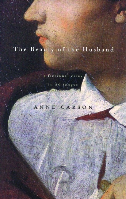 The Beauty of the Husband - Anne Carson