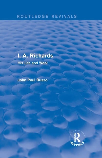 I. A. Richards (Routledge Revivals) - John Paul Russo