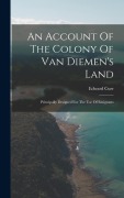 Cover-Bild zum Titel 'An Account Of The Colony Of Van Diemen's Land' von 'Edward Curr'