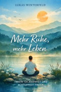 Cover-Bild zum Titel 'Mehr Ruhe, mehr Leben' von 'Lukas Winterfeld'