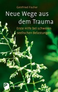 Cover-Bild zum Titel 'Neue Wege aus dem Trauma' von 'Gottfried Fischer'