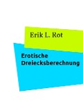 Cover-Bild zum Titel 'Erotische Dreiecksberechnung' von 'Erik L. Rot'