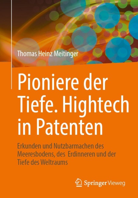 Pioniere der Tiefe. Hightech in Patenten - Thomas Heinz Meitinger